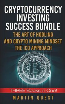 portada Cryptocurrency Investing Success: Your Guide to Maximizing the Investing Potential of Bitcoin, Ethereum, Altcoins and Other Cryptocurrencies (in English)