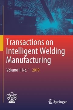 portada Transactions on Intelligent Welding Manufacturing: Volume III No. 1 2019 (in English)
