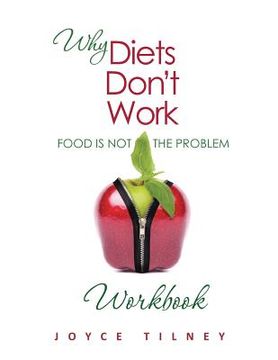 portada Why Diets Don't Work - Food Is Not The Problem Workbook (en Inglés)