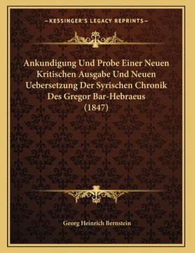 portada Ankundigung Und Probe Einer Neuen Kritischen Ausgabe Und Neuen Uebersetzung Der Syrischen Chronik Des Gregor Bar-Hebraeus (1847) (en Alemán)