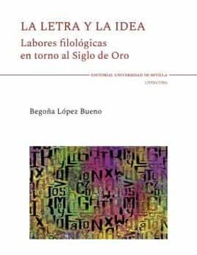 portada La Letra y la Idea: Labores Filologicas en Torno al Siglo de oro