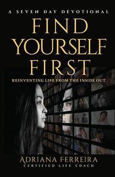 portada Find Yourself First: Reinventing Yourself from the Inside Out