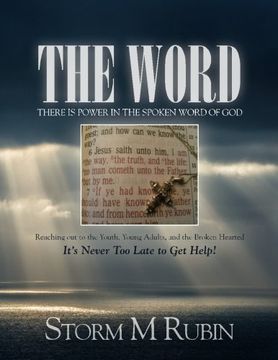 portada The Word:  There is Power in the Spoken Word of God: Reaching out to the Youth, Young Adults, and the Broken Hearted    It's Never Too Late to Get Help!: Volume 1