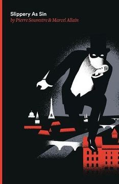Slippery As Sin: Being the Seventh of the Series of the Fantomas Detective Tales: Volume 7 (en Inglés)