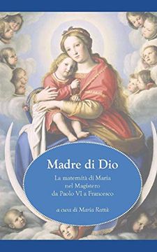 portada Madre di Dio: La Maternità di Maria nel Magistero da Paolo vi a Francesco (en Italiano)