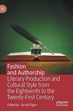portada Fashion and Authorship: Literary Production and Cultural Style From the Eighteenth to the Twenty-First Century (in English)