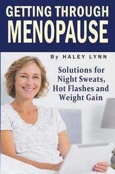 portada Getting Through Menopause: Solutions for Night Sweats, Hot Flashes and Weight Gain (in English)