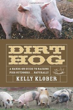 portada Dirt Hog: A Hands-On Guide to Raising Pigs Outdoors...Naturally