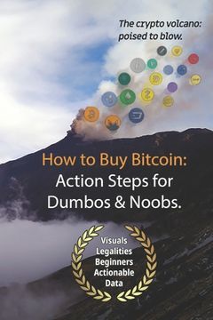 portada Bitcoin: How to Buy Action Steps.: Getting Started Buying Bitcoin for Newbies and Dumbos. (en Inglés)
