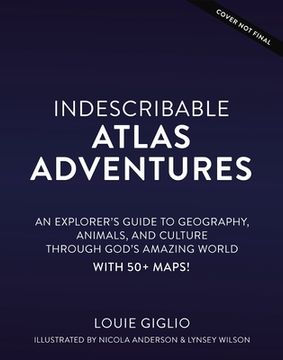 portada Indescribable Atlas Adventures: An Explorer's Guide to Geography, Animals, and Cultures Through God's Amazing World (in English)