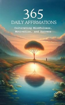 portada 365 Affirmations: Cultivating Mindfulness, Motivation and Success (en Inglés)