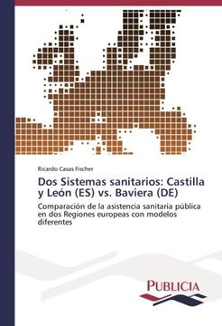 portada Dos Sistemas sanitarios: Castilla y León (ES) vs. Baviera (DE): Comparación de la asistencia sanitaria pública en dos Regiones europeas con modelos diferentes (Spanish Edition)