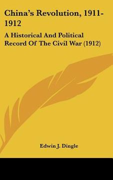 portada china's revolution, 1911-1912: a historical and political record of the civil war (1912) (en Inglés)