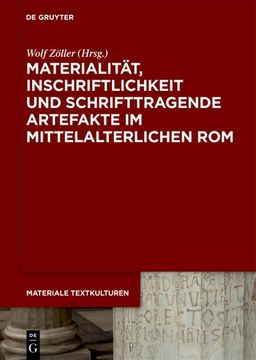 portada Materialität, Inschriftlichkeit Und Schrifttragende Artefakte Im Mittelalterlichen ROM (in German)