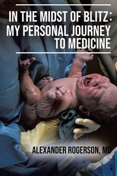portada In the Midst of Blitz: My Personal Journey to Medicine (in English)