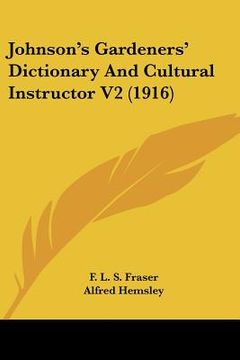 portada johnson's gardeners' dictionary and cultural instructor v2 (1916) (en Inglés)