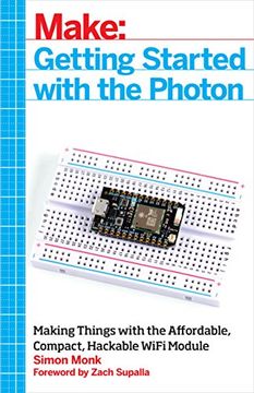 portada Make: Getting Started With The Photon: Making Things With The Affordable, Compact, Hackable Wifi Module (in English)