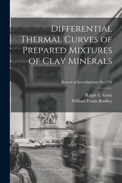 portada Differential Thermal Curves of Prepared Mixtures of Clay Minerals; Report of Investigations No. 134 (en Inglés)