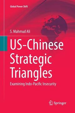 portada Us-Chinese Strategic Triangles: Examining Indo-Pacific Insecurity (en Inglés)