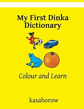 portada My First Dinka Dictionary: Colour and Learn (Dinka Kasahorow) (en Inglés)