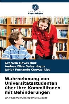 portada Wahrnehmung von Universitätsstudenten über ihre Kommilitonen mit Behinderungen (in German)