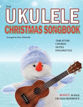 portada The Ukulele Christmas Songbook: the Ukulele Christmas Tablature Songbook and Reference (in English)