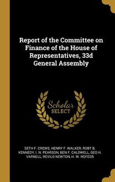 portada Report of the Committee on Finance of the House of Representatives, 33d General Assembly