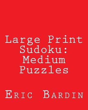 portada Large Print Sudoku: Medium Puzzles: Fun, Large Grid Sudoku Puzzles (en Inglés)