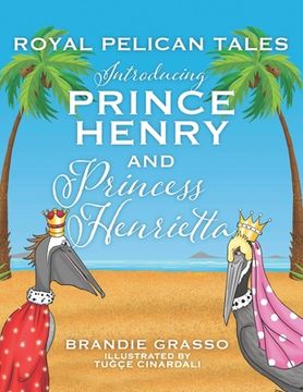 portada Royal Pelican Tales: Introducing Prince Henry and Princess Henrietta (in English)