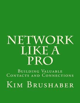 portada Network Like A Pro: Building Valuable Contacts and Connections (en Inglés)