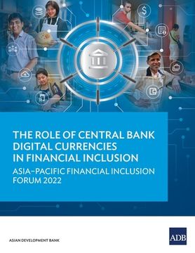 portada The Role of Central Bank Digital Currencies in Financial Inclusion: Asia-Pacific Financial Inclusion Forum 2022 (en Inglés)