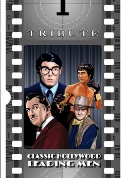 portada Tribute: Classic Hollywood Leading Men: John Wayne, Christopher Reeve, Bruce Lee and Vincent Price (en Inglés)