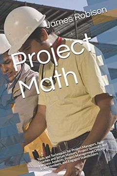 portada Project Math: Tools and Techniques for Project Managers, Agile Coaches and Scrum Masters, Project Sponsors and Business Analysts, Project Management Offices, Team Members, and Engaged Stakeholders (in English)