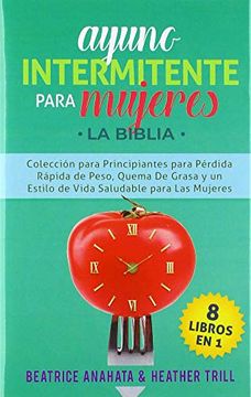 portada Ayuno Intermitente Para Mujeres: 8 Libros en 1: Coleccion Para Principiantes Para Perdida Rapida de Peso, Quema de Grasa y un Estilo de Vida Saludable Para las Mujeres