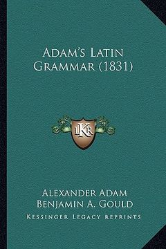 portada adam's latin grammar (1831) (in English)