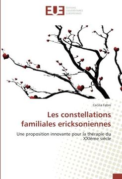 portada Les constellations familiales ericksoniennes: Une proposition innovante pour la thérapie du XXIème siècle