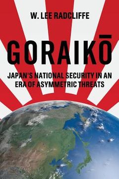portada Goraiko: Japan's National Security in an Era of Asymmetric Threats (en Inglés)