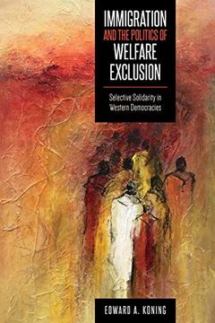 portada Immigration and the Politics of Welfare Exclusion: Selective Solidarity in Western Democracies (Studies in Comparative Political Economy and Public Policy) (in English)