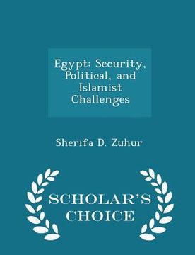 portada Egypt: Security, Political, and Islamist Challenges - Scholar's Choice Edition (en Inglés)