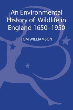 portada An Environmental History of Wildlife in England 1650 - 1950 (en Inglés)