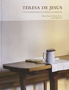 LIBRO TERESA DE JESUS Y SUS FUNDACIONES EN CASTILLA LA MANCHA