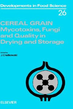 portada cereal grain: mycotoxins, fungi and quality in drying and storage