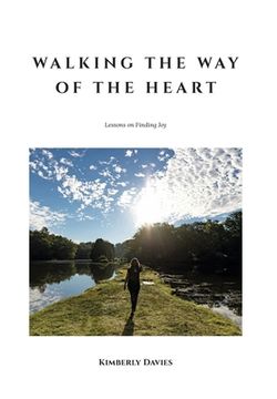 portada Walking the Way of the Heart: Lessons on Finding Joy (en Inglés)