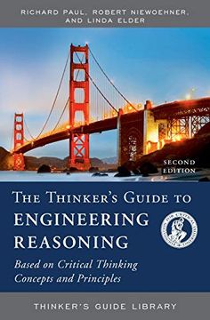 portada The Thinker'S Guide to Engineering Reasoning: Based on Critical Thinking Concepts and Tools, Second Edition (Thinker'S Guide Library) (en Inglés)