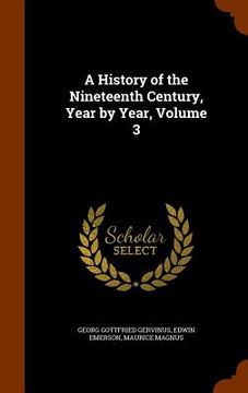 portada A History of the Nineteenth Century, Year by Year, Volume 3