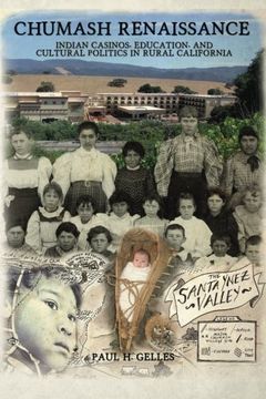 portada Chumash Renaissance: Indian Casinos, Education, and Cultural Politics in Rural California (en Inglés)