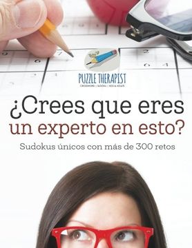 portada Crees que Eres un Experto en Esto? | Sudokus Únicos con más de 300 Retos (in Spanish)