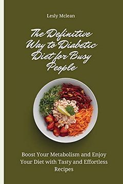 portada The Definitive way to Diabetic Diet for Busy People: Boost Your Metabolism and Enjoy Your Diet With Tasty and Effortless Recipes (en Inglés)