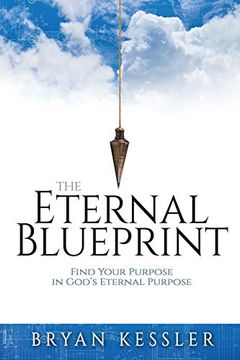 portada The Eternal Blueprint: Find Your Purpose in God'S Eternal Purpose (in English)
