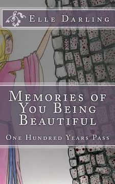 portada Memories Of You Being Beautiful: One hundred years pass (en Inglés)
